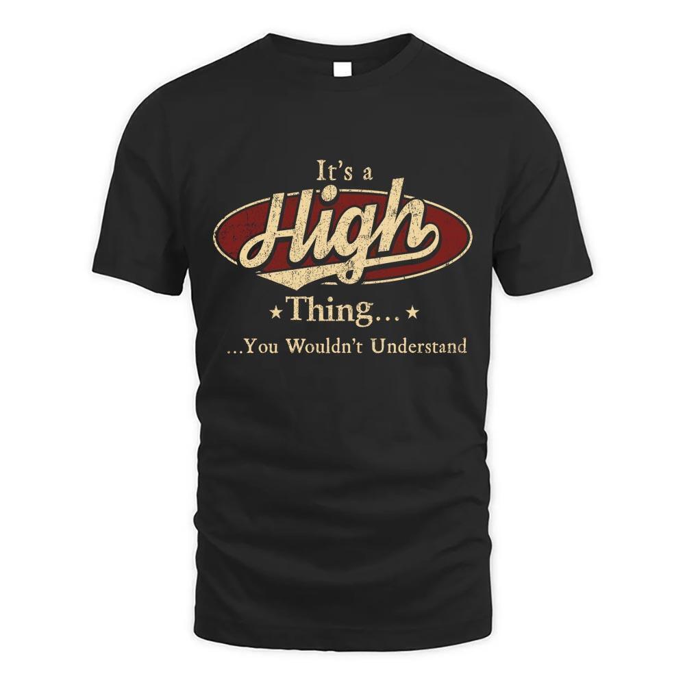 Its High Thing You Wouldnt Understand D1 T Shirt